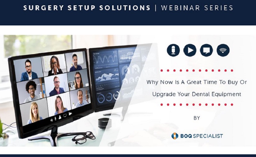 Surgery Set Up Solutions | Webinar Series: Why Now Is A Great Time To Buy Or Upgrade Your Dental Equipment!