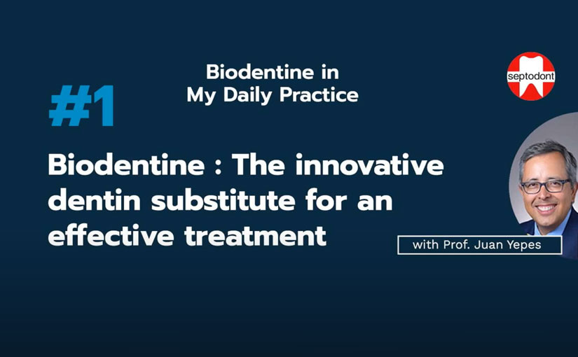 Biodentine: The innovative dentin substitute for an effective treatment with Prof. Juan Yepes