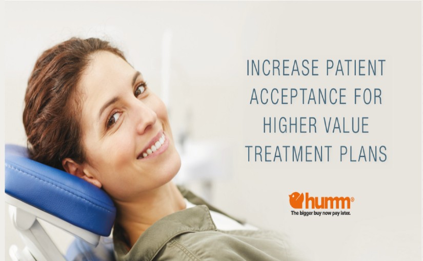 Increasing patient acceptance for higher value treatment plans, to attract and acquire new customers!