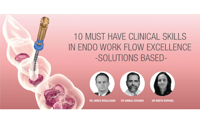 10 Must Have Clinical Skills In Endo Workflow Excellence SOLUTIONS BASED Dental Education Hub